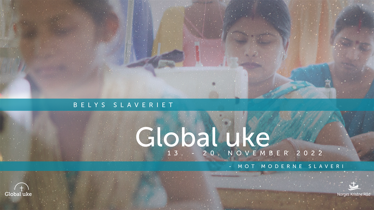 Et bilde av tekstilarbeidere med teksten 'Belys slavieriet, Global Uke skjer fra 13. til 20. november. ' satt over